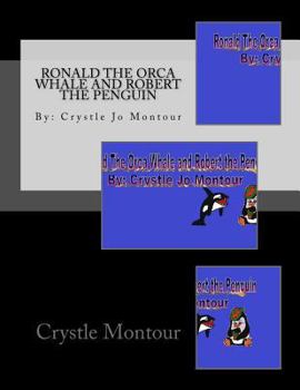 Paperback Ronald The Orca Whale and Robert the Penguin: By: Crystle Montour Book