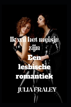 Paperback Ik wil het meisje zijn: Een lesbische romantiek [Dutch] Book
