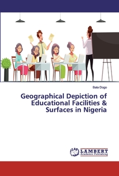 Paperback Geographical Depiction of Educational Facilities & Surfaces in Nigeria Book