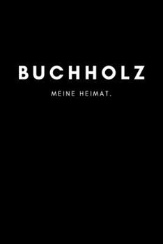 Paperback Buchholz: Notizbuch, Notizblook - DIN A5, 120 Seiten - Liniert, Linien, Lined - Deine Stadt, Dorf, Region und Heimat - Notizheft [German] Book