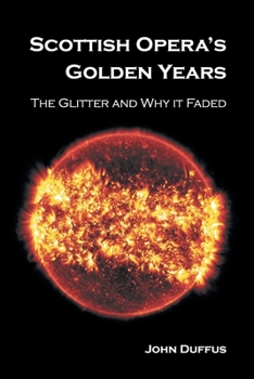 Paperback Scottish Opera's Golden Years: The Glitter and Why it Faded Book