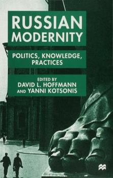 Hardcover Russian Modernity: Politics, Knowledge and Practices, 1800-1950 Book