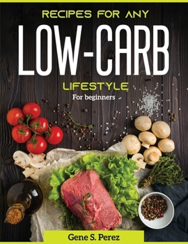 Paperback Recipes for Any Low-Carb Lifestyle: For beginners Book