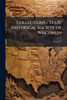 Paperback Collections / State Historical Society Of Wisconsin; Volume 3 Book