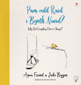 Paperback Pam oedd Raid i Bopeth Newid? / Why Did Everything Have to Change Book