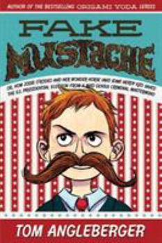 Paperback Fake Mustache: Or, How Jodie O'Rodeo and Her Wonder Horse (and Some Nerdy Kid) Saved the U.S. Presidential Election from a Mad Genius Book