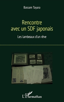 Rencontre avec un SDF japonais: Les lambeaux d'un rêve (French Edition)