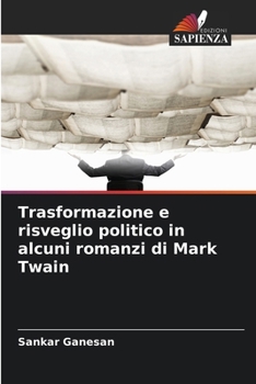 Paperback Trasformazione e risveglio politico in alcuni romanzi di Mark Twain [Italian] Book