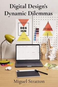 Paperback Digital Design's Dynamic Dilemmas: A Comprehensive Look At Emerging Digital Design Trends And Challenges Book