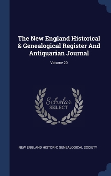 Hardcover The New England Historical & Genealogical Register And Antiquarian Journal; Volume 20 Book