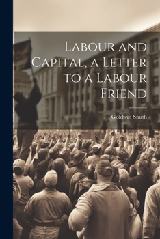 Paperback Labour and Capital, a Letter to a Labour Friend Book