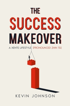 Paperback The Success Makeover: A Xente Lifestyle (Pronounced Zhin-T&#257;) Book