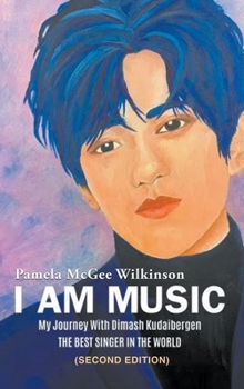 Hardcover I Am Music: My Journey With Dimash Kudaibergen: THE BEST SINGER IN THE WORLD (Second Edition) Book