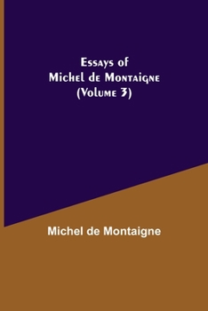Paperback Essays of Michel de Montaigne (Volume 3) Book