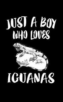 Paperback Just A Boy Who Loves Iguanas: Animal Nature Collection Book