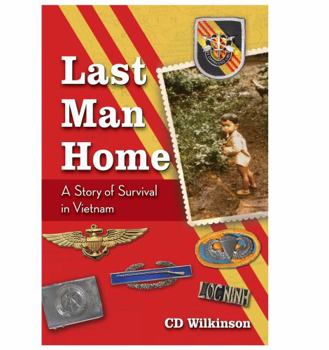 Paperback Last Man Home: A Story of Survival in Vietnam Book