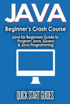 Paperback JAVA for Beginner's Crash Course: Java for Beginners Guide to Program Java, jQuery, & Java Programming Book