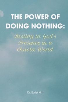 Paperback The Power of Doing Nothing: Resting in God's Presence in a Chaotic World Book