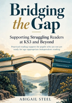 Paperback Bridging the Gap: Supporting Struggling Readers at KS3 and Beyond Book