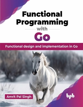 Paperback Functional Programming with Go: Functional design and implementation in Go (English Edition) Book
