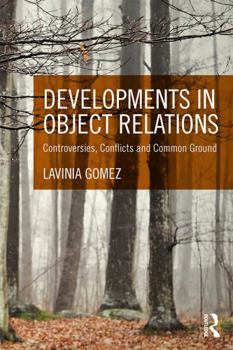 Paperback Developments in Object Relations: Controversies, Conflicts, and Common Ground Book