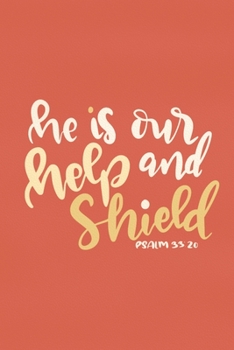 He Is Our Help And Shield - Psalm 33:20: Blank Lined Notebook :Bible Scripture Christian Journals Gift 6x9 | 110 Blank  Pages | Plain White Paper | Soft Cover Book