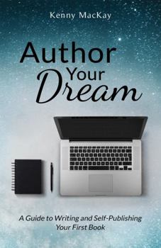 Paperback Author Your Dream: A Guide to Writing and Self-Publishing Your First Book