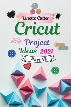 Paperback Cricut Project Ideas 2021: The Easy Guide to Inexpert Book