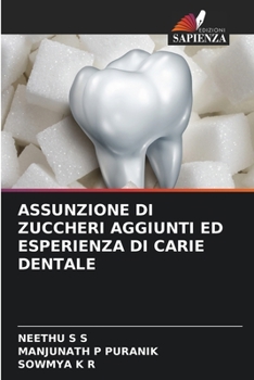 Paperback Assunzione Di Zuccheri Aggiunti Ed Esperienza Di Carie Dentale [Italian] Book