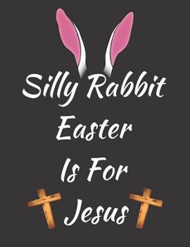 Paperback Silly Rabbit Easter Is For Jesus: Rabbit Ears Holly Cross Book