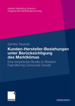 Paperback Kunden-Hersteller-Beziehungen Unter Berücksichtigung Des Marktklimas: Eine Empirische Studie Im Bereich Fast Moving Consumer Goods [German] Book