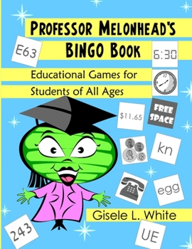 Paperback Professor Melonhead's Bingo Book: Educational Games for Students of All Ages Book