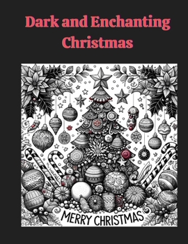 Dark and Enchanting Chritmas: A Collection of 25 Dark and Enchanting Christmas Coloring Pages