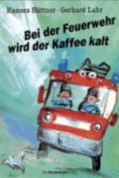 Paperback Bei der Feuerwehr wird der Kaffee kalt [German] Book