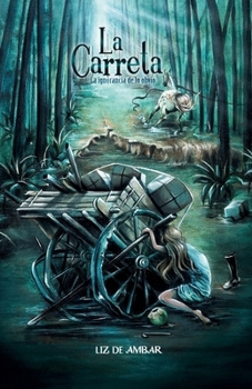 Paperback La carreta: La ignorancia de lo obvio [Spanish] Book