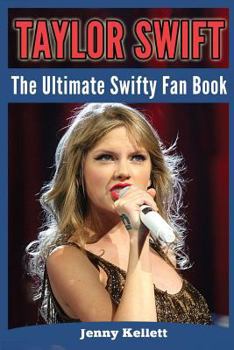 Taylor Swift: The Ultimate Swifty Fan Book