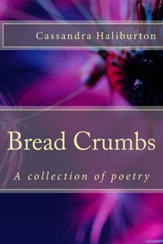 Bread Crumbs: A Collection of Poetry