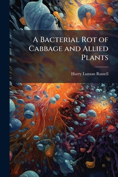 Paperback A Bacterial Rot of Cabbage and Allied Plants Book