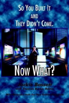 Paperback So You Built It and They Didn't Come. Now What? Book