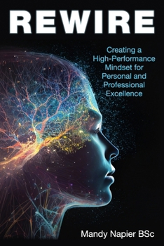 Paperback Rewire: Creating a High-Performance Mindset for Personal and Professional Excellence Book