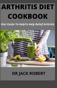 Paperback Arthritis Diet Cookbook: Diet Guide To Help To Help Relief Arthritis Book