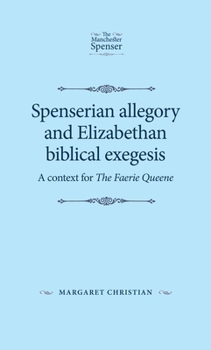 Paperback Spenserian Allegory and Elizabethan Biblical Exegesis: A Context for the Faerie Queene Book