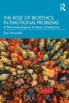 Paperback The Role of Bioethics in Emotional Problems: A Phenomenological Analysis of Intentions Book
