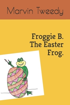 Paperback Froggie B. The Easter Frog. Book
