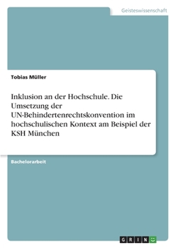 Paperback Inklusion an der Hochschule. Die Umsetzung der UN-Behindertenrechtskonvention im hochschulischen Kontext am Beispiel der KSH München [German] Book