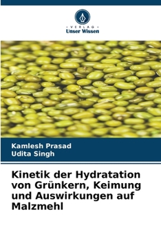 Paperback Kinetik der Hydratation von Grünkern, Keimung und Auswirkungen auf Malzmehl [German] Book