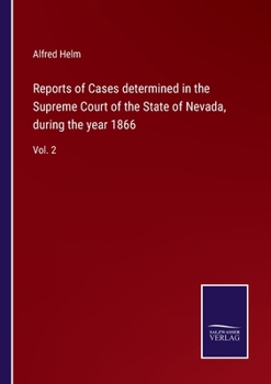 Paperback Reports of Cases determined in the Supreme Court of the State of Nevada, during the year 1866: Vol. 2 Book