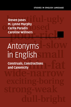 Paperback Antonyms in English: Construals, Constructions and Canonicity Book