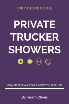 Paperback Private Trucker Showers: How To Take A Shower Inside Your Truck. Book