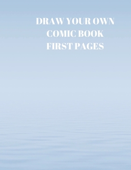 Paperback Draw Your Own Comic Book First Pages: 90 Pages of 8.5 X 11 Inch Comic Book First Pages Book